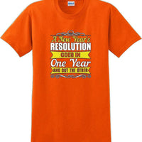 A New Years resolution goes in one year and out the other - New Years Shirt