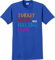 
              TURKEY WINE AND FEELING FINE -Thanksgiving Day T-Shirt
            