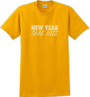 
              New Year Same Mess Tshirt - New Years Shirt
            