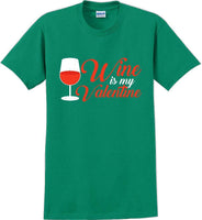 
              Wine is my Valentine  - Valentine's Day Shirts - V-Day shirts
            