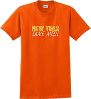 
              New Year Same Mess Tshirt - New Years Shirt
            