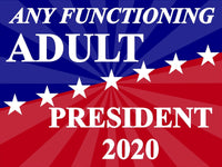 
              any functioning adult - yard sign 24" x 18" 2020 ELECTION
            