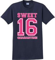 
              Sweet 16 Quarantine  - 16th B-Day T-Shirt Birthday Shirt 12 Color Choices S-5XL
            