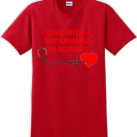 I live with a Superhero in Scrubs T-Shirt - Essential Worker Shirt