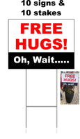 
              FREE HUGS! Oh, wait.. 10 Yard Signs & 10 Stakes outdoor plastic coroplast window
            
