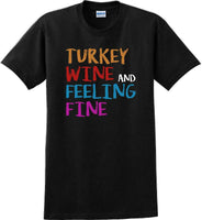 
              TURKEY WINE AND FEELING FINE -Thanksgiving Day T-Shirt
            