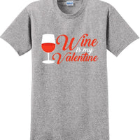 Wine is my Valentine  - Valentine's Day Shirts - V-Day shirts