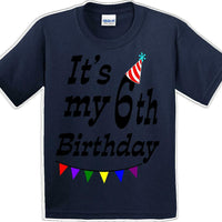 It's my 6th Birthday Shirt - Youth B-Day T-Shirt - 12 Color Choices - JC