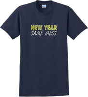 
              New Year Same Mess Tshirt - New Years Shirt
            