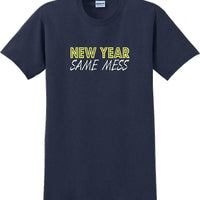 New Year Same Mess Tshirt - New Years Shirt