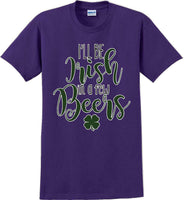 
              I'll be Irish in a few Beers - St. Patrick's Day  T-Shirt -12 color choices
            