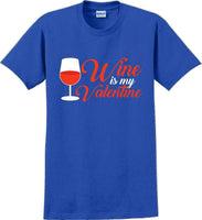 
              Wine is my Valentine  - Valentine's Day Shirts - V-Day shirts
            