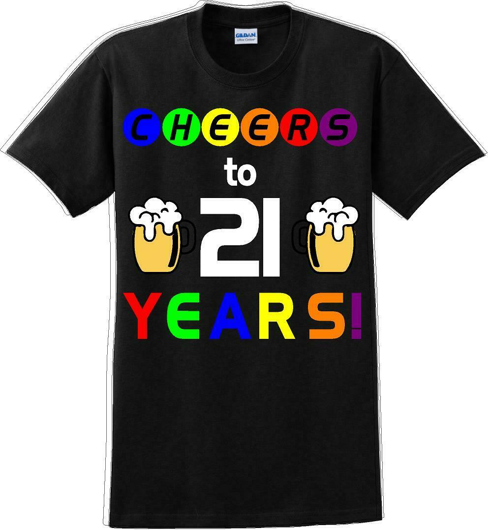 Cheers to 21 years - 21st B-Day T-Shirt - 12 Color Choices - JC