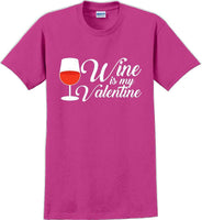 
              Wine is my Valentine  - Valentine's Day Shirts - V-Day shirts
            