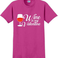 Wine is my Valentine  - Valentine's Day Shirts - V-Day shirts