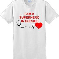I am a Superhero in Scrubs T-Shirt - Essential Worker Shirt