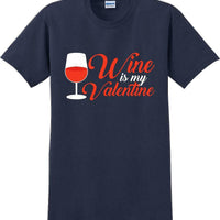 Wine is my Valentine  - Valentine's Day Shirts - V-Day shirts