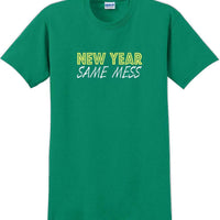 New Year Same Mess Tshirt - New Years Shirt