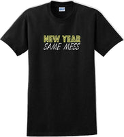
              New Year Same Mess Tshirt - New Years Shirt
            