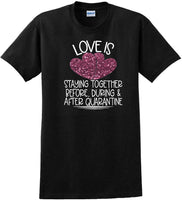 
              LOVE IS QUARANTINE - Valentine's Day Shirts - V-Day shirts
            