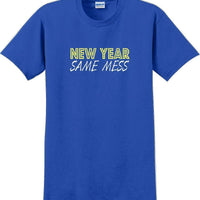 New Year Same Mess Tshirt - New Years Shirt