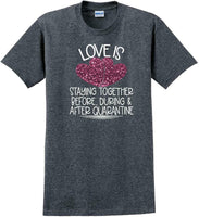 
              LOVE IS QUARANTINE - Valentine's Day Shirts - V-Day shirts
            