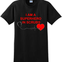 I am a Superhero in Scrubs T-Shirt - Essential Worker Shirt