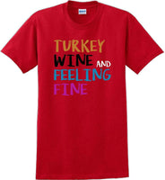 
              TURKEY WINE AND FEELING FINE -Thanksgiving Day T-Shirt
            