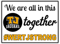 
              We are all in this Together, TJ #WERTJSTRONG yard sign
            