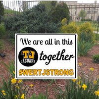 We are all in this Together, TJ #WERTJSTRONG yard sign